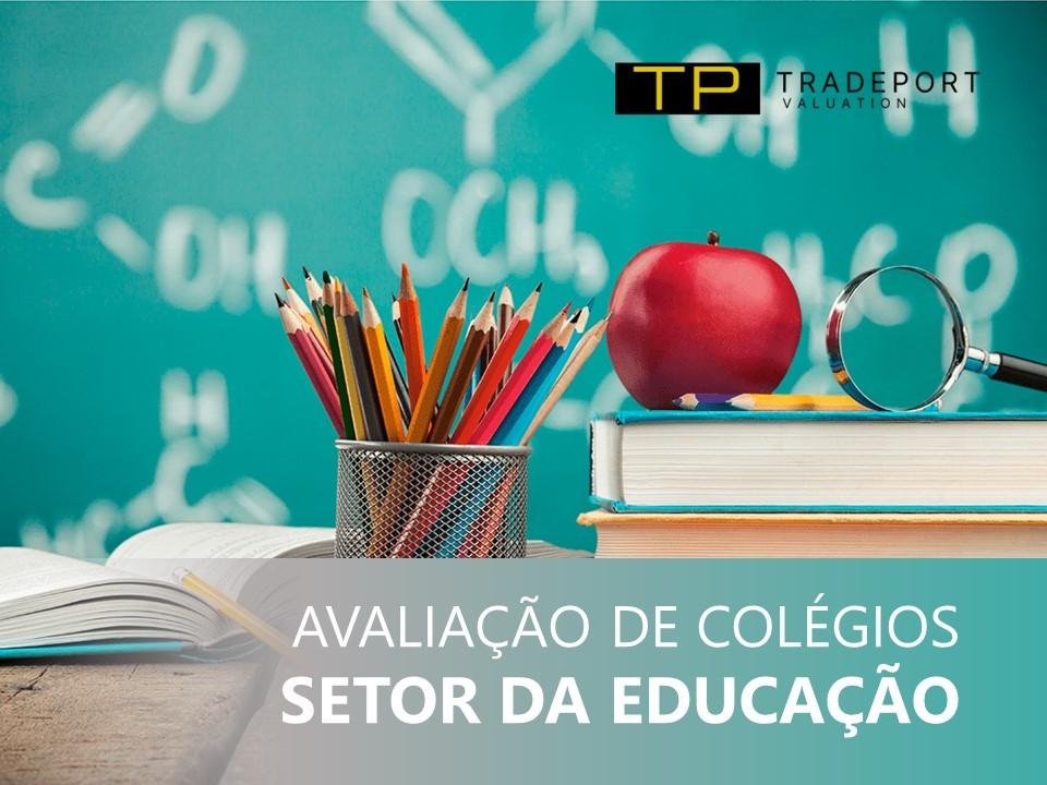 Avaliação de Empresas do Setor da Educação, Avaliação de Escolas e Colégios, valuation de Escolas e Colégios; Fusões e Aquisições no Setor da Educação; Compra e Venda de Escolas e Colégios, Avaliar Escolas e Colégios